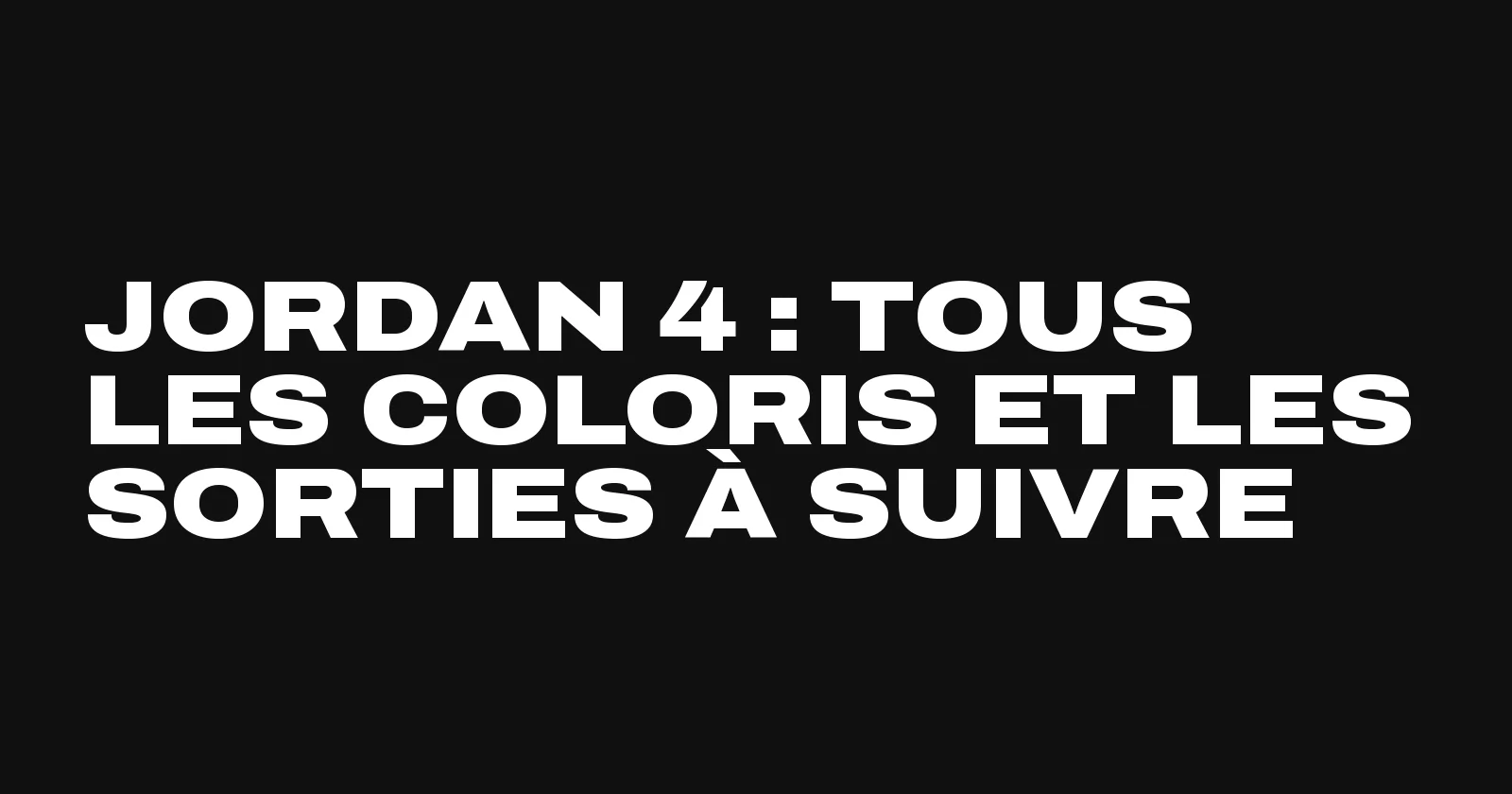 Air Jordan 4, tous les coloris et les sorties à suivre selon Sneakers Club