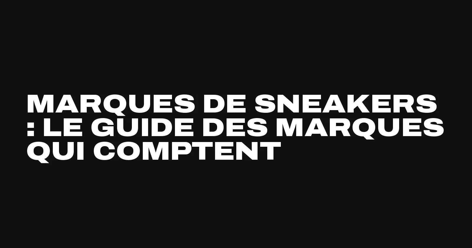 Guide des marques de sneakers 2026 par Sneakers Club
